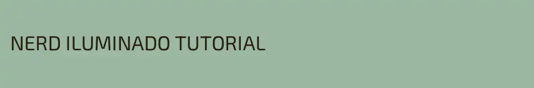 NERD ILUMINADO TUTORIAL